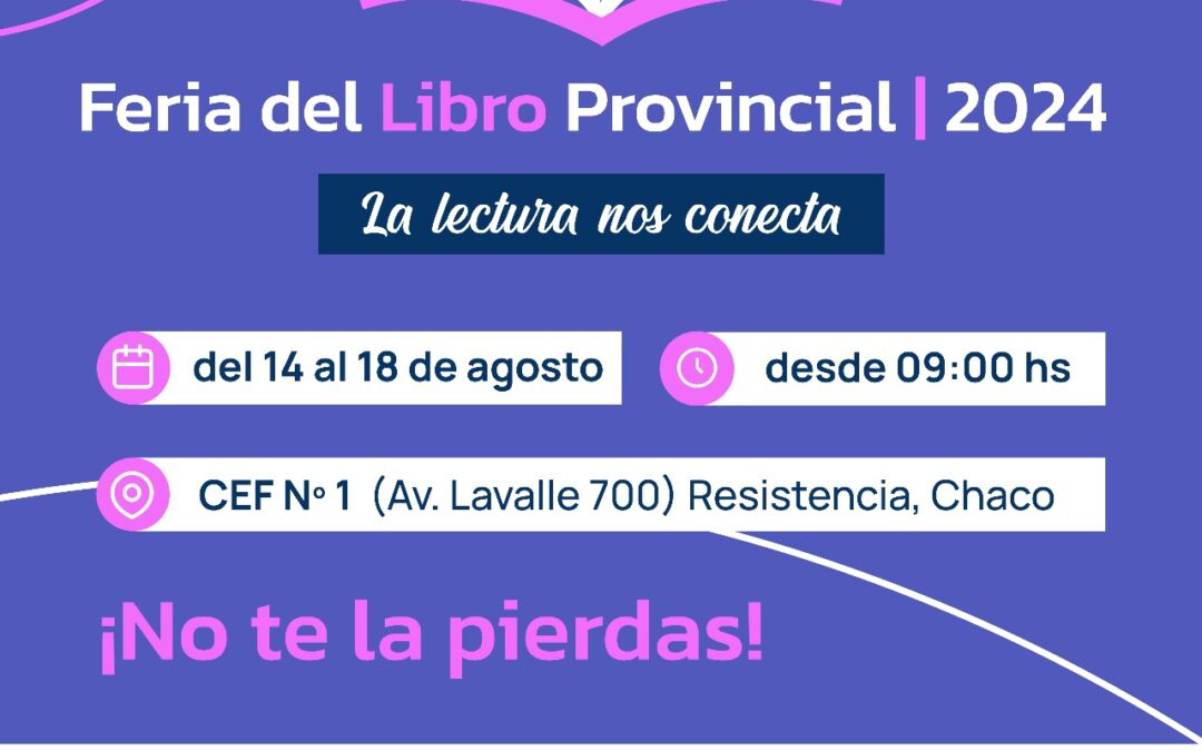LA LECTURA NOS CONECTA: ARRANCA LA FERIA PROVINCIAL DEL LIBRO EN RESISTENCIA
