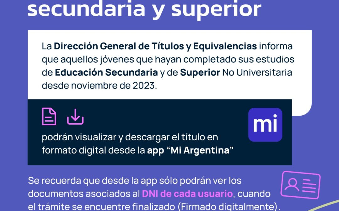 EDUCACIÓN INFORMA QUE LOS TÍTULOS DIGITALES DE SECUNDARIA Y DE SUPERIOR ESTÁN DISPONIBLES EN LA APP MI ARGENTINA